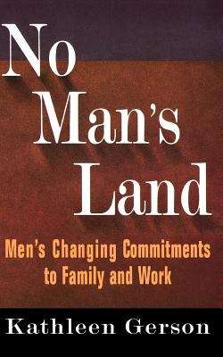 Book cover of No Man's Land: Men's Changing Commitments to Family and Work