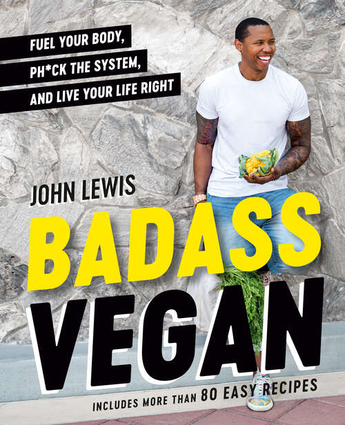 Book cover of Badass Vegan: Fuel Your Body, Ph*ck the System, and Live Your Life Right