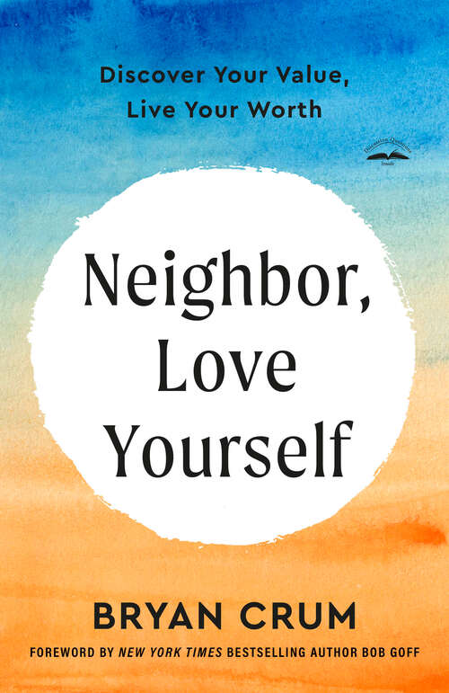 Book cover of Neighbor, Love Yourself: Discover Your Value, Live Your Worth