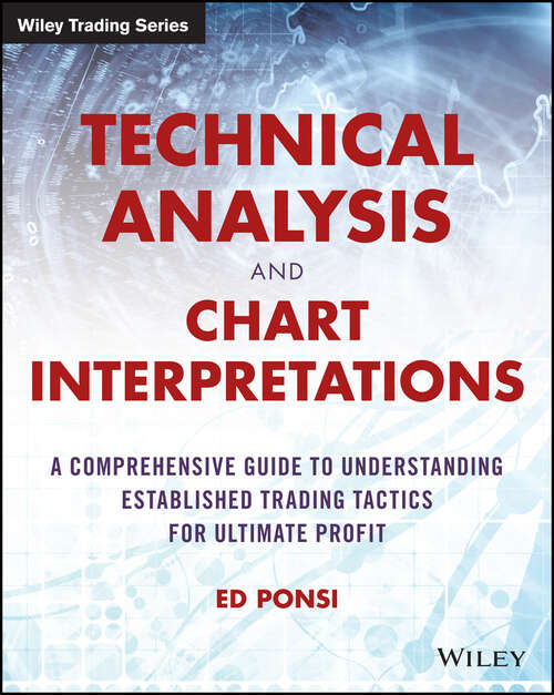 Book cover of Technical Analysis and Chart Interpretations: A Comprehensive Guide to Understanding Established Trading Tactics for Ultimate Profit (Wiley Trading)