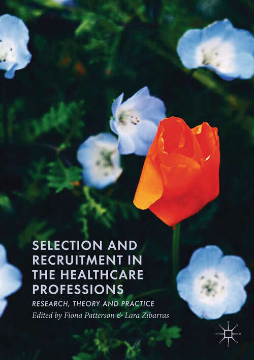 Book cover of Selection and Recruitment in the Healthcare Professions: Research, Theory and Practice (1st ed. 2018)