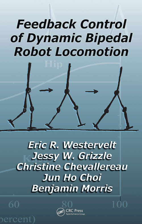 Book cover of Feedback Control of Dynamic Bipedal Robot Locomotion (Automation and Control Engineering #28)