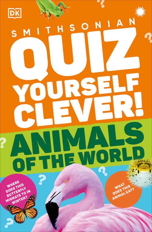 Book cover of Quiz Yourself Clever! Animals of the World (DK Quiz Yourself Clever )