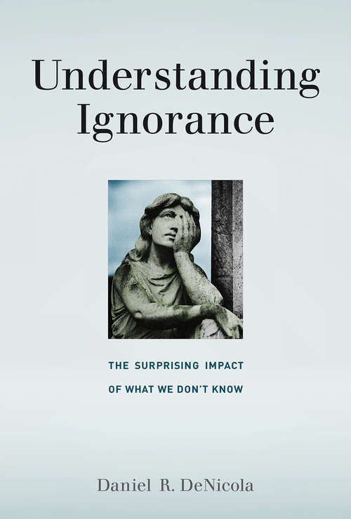 Book cover of Understanding Ignorance: The Surprising Impact of What We Don't Know (The\mit Press Ser.)