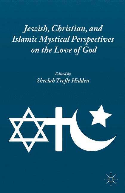 Book cover of Jewish, Christian, And Islamic Mystical Perspectives On The Love Of God