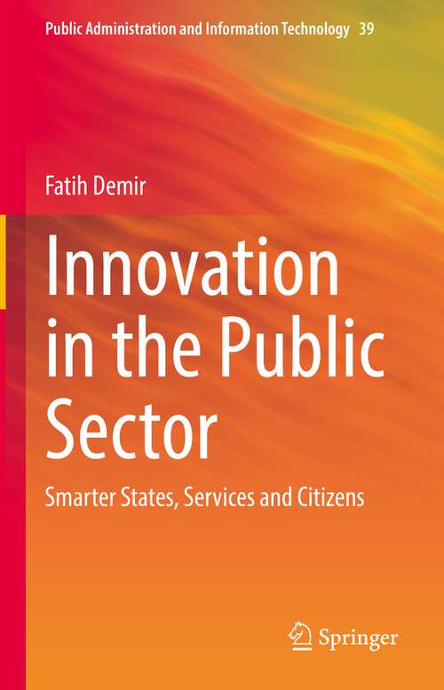 Book cover of Innovation in the Public Sector: Smarter States, Services and Citizens (1st ed. 2022) (Public Administration and Information Technology #39)