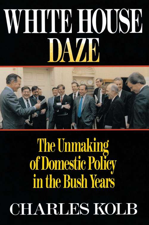 Book cover of White House Daze: The Unmaking of Domestic Policy in the Bush Years