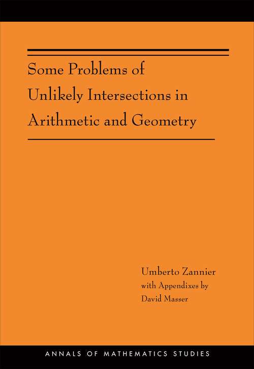 Book cover of Some Problems of Unlikely Intersections in Arithmetic and Geometry (Annals of Mathematics Studies #181)