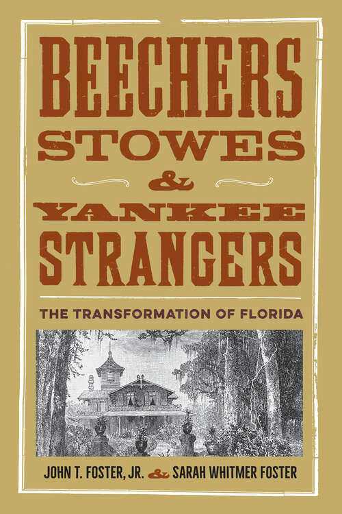 Book cover of Beechers, Stowes, and Yankee Strangers: The Transformation of Florida (Florida History and Culture)