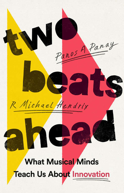 Book cover of Two Beats Ahead: What Musical Minds Teach Us About Innovation