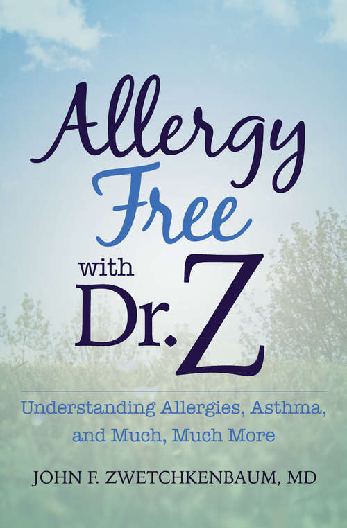 Book cover of Allergy Free with Dr. Z: Understanding Allergies, Asthma, and Much, Much More