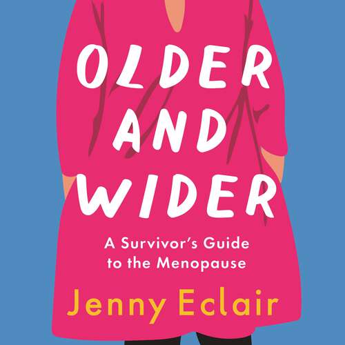 Book cover of Older and Wider: A Survivor's Guide to the Menopause