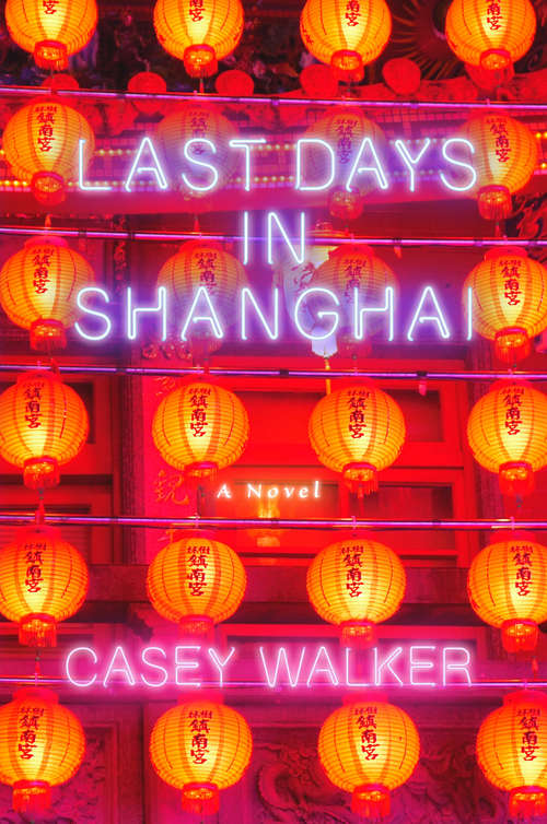 Book cover of Last Days in Shanghai: A Novel