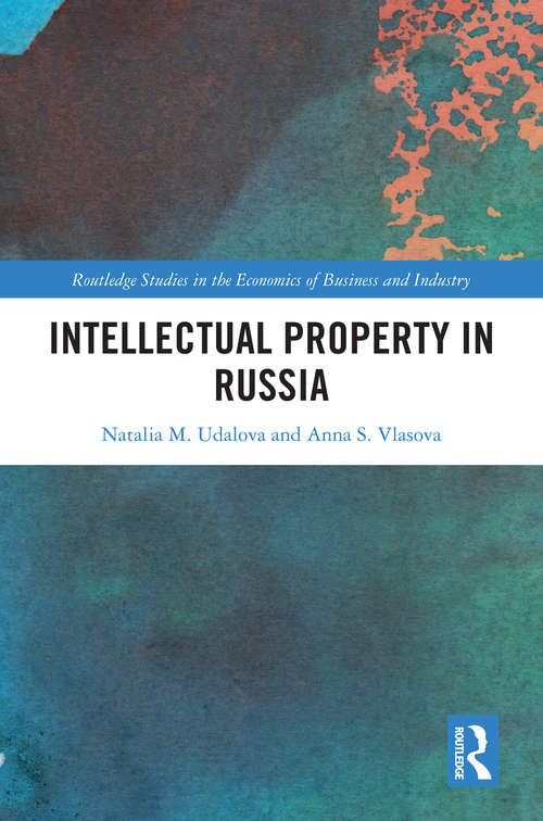 Book cover of Intellectual Property in Russia (Routledge Studies in the Economics of Business and Industry)