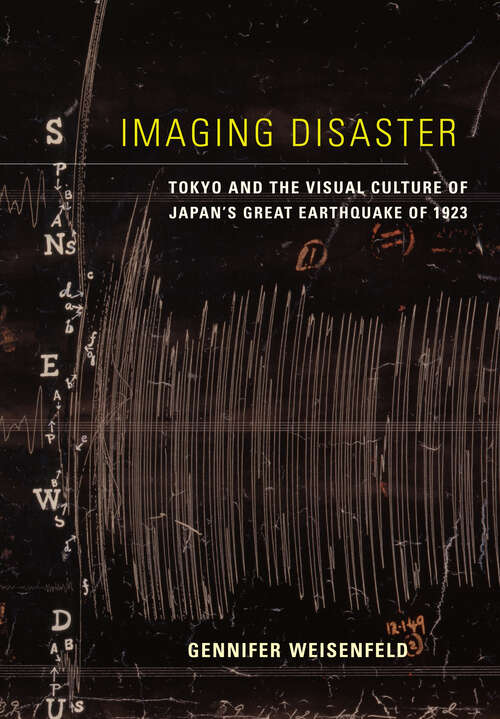 Book cover of Imaging Disaster: Tokyo and the Visual Culture of Japan's Great Earthquake of 1923 (1) (Asia: Local Studies / Global Themes)