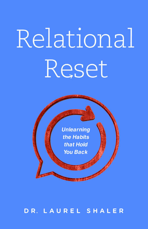 Book cover of Relational Reset: Unlearning the Habits that Hold You Back