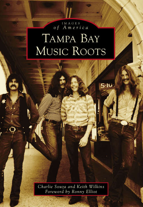 Book cover of Tampa Bay Music Roots (Images of America)