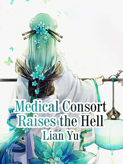 Book cover of Medical Consort Raises the Hell: Volume 4 (Volume 4 #4)