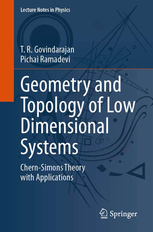 Book cover of Geometry and Topology of Low Dimensional Systems: Chern-Simons Theory with Applications (2024) (Lecture Notes in Physics #1027)