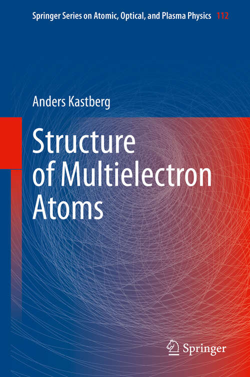 Book cover of Structure of Multielectron Atoms (1st ed. 2020) (Springer Series on Atomic, Optical, and Plasma Physics #112)