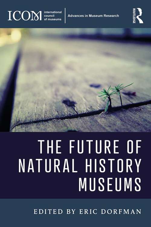 Book cover of The Future of Natural History Museums (ICOM Advances in Museum Research)