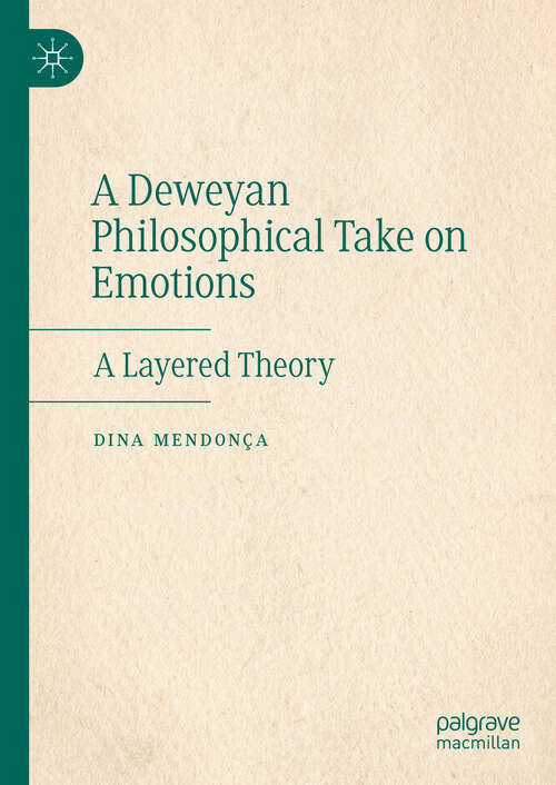 Book cover of A Deweyan Philosophical Take on Emotions: A Layered Theory (2024)