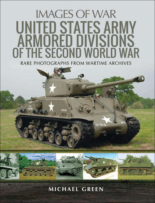 Book cover of United States Army Armored Divisions of the Second World War (Images of War)
