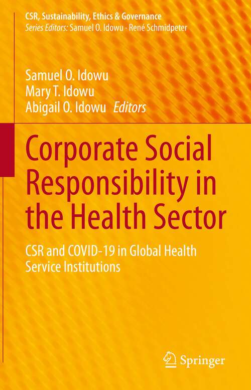 Book cover of Corporate Social Responsibility in the Health Sector: CSR and COVID-19 in Global Health Service Institutions (1st ed. 2023) (CSR, Sustainability, Ethics & Governance)