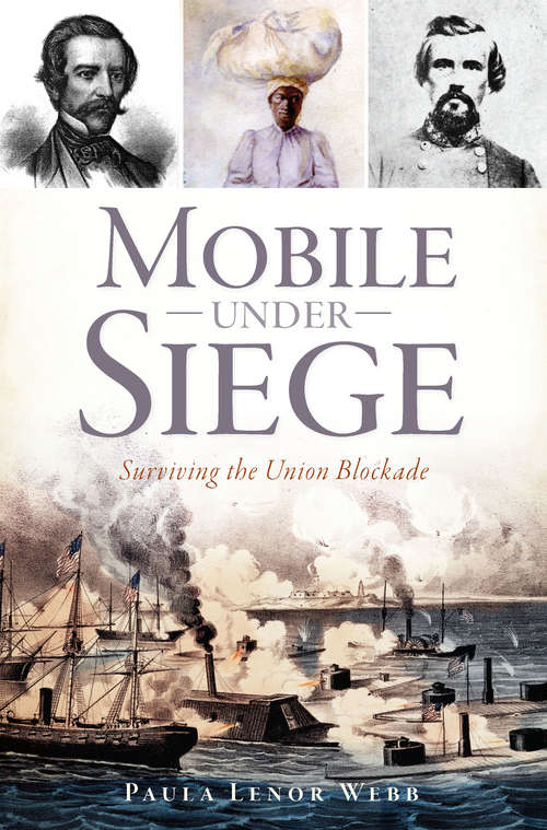 Book cover of Mobile Under Siege: Surviving the Union Blockade (Civil War Series)