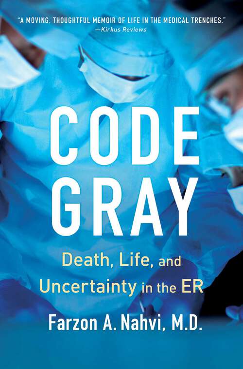 Book cover of Code Gray: Death, Life, and Uncertainty in the ER