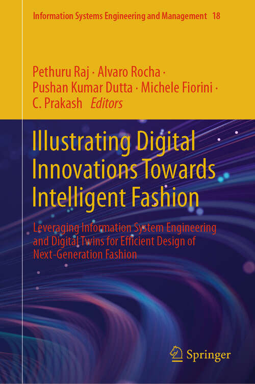 Book cover of Illustrating Digital Innovations Towards Intelligent Fashion: Leveraging Information System Engineering and Digital Twins for Efficient Design of Next-Generation Fashion (Information Systems Engineering and Management #18)