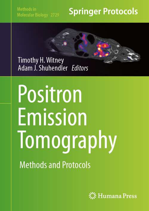 Book cover of Positron Emission Tomography: Methods and Protocols (1st ed. 2024) (Methods in Molecular Biology #2729)