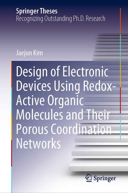 Book cover of Design of Electronic Devices Using Redox-Active Organic Molecules and Their Porous Coordination Networks (1st ed. 2021) (Springer Theses)