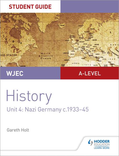 Book cover of WJEC A-level History Student Guide Unit 4: Nazi Germany c.1933-1945