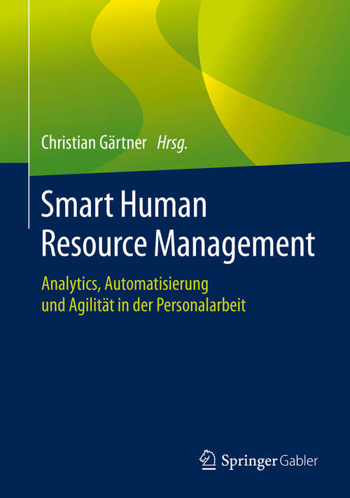 Book cover of Smart Human Resource Management: Analytics, Automatisierung und Agilität in der Personalarbeit (1. Aufl. 2020)