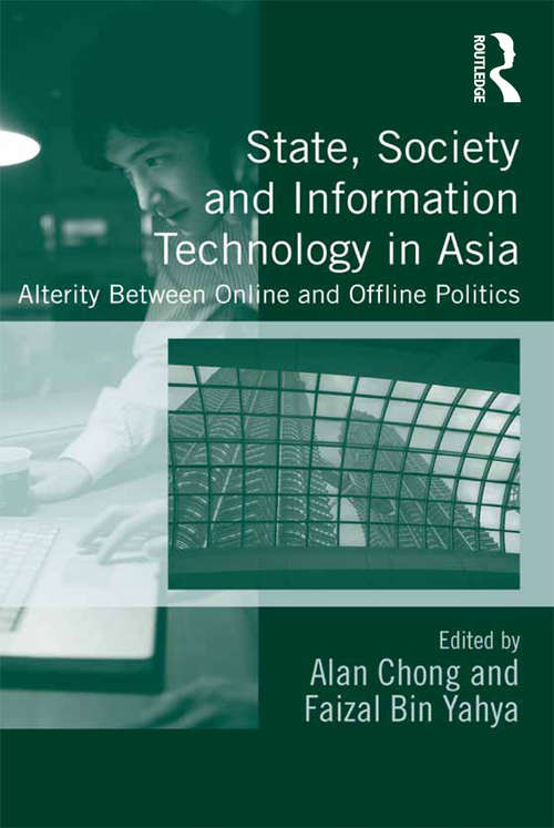 Book cover of State, Society and Information Technology in Asia: Alterity Between Online and Offline Politics