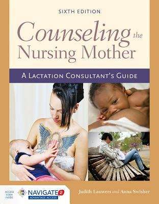 Book cover of Counseling the Nursing Mother: A Lactation Consultant’s Guide (Sixth Edition)