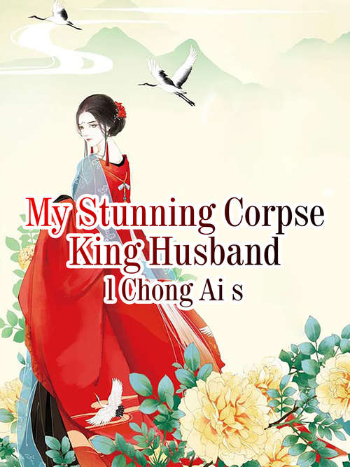 Book cover of My Stunning Corpse King Husband: Volume 1 (Volume 1 #1)