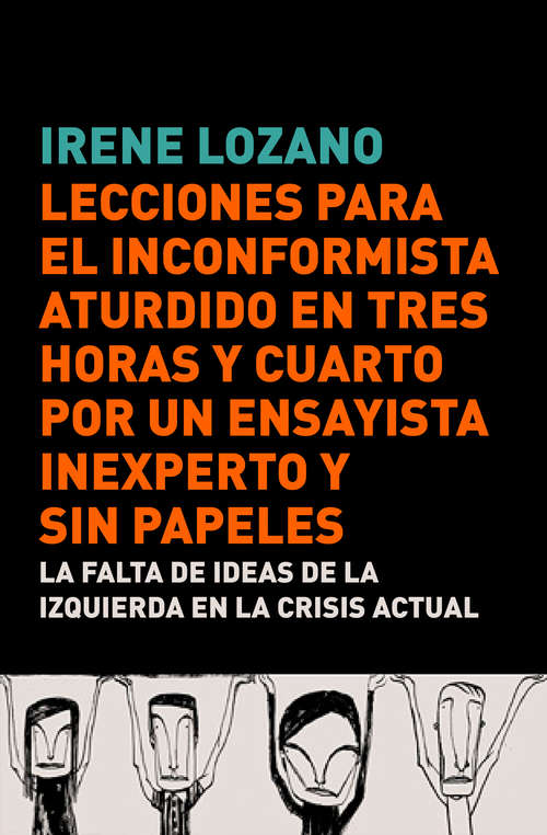 Book cover of Lecciones para el inconformista aturdido en tres horas y cuarto, por un ensayista inexperto y sin papeles