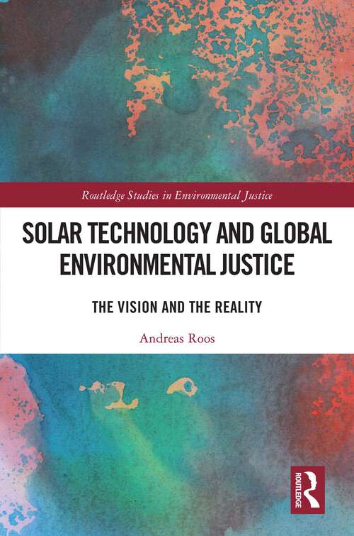 Book cover of Solar Technology and Global Environmental Justice: The Vision and the Reality (Routledge Studies in Environmental Justice)