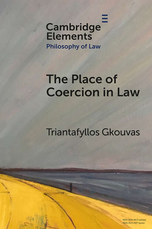 Book cover of The Place of Coercion in Law (Elements in Philosophy of Law)