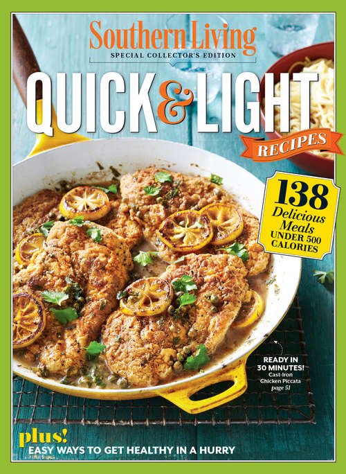 Book cover of Southern Living Quick & Light Recipes: 138 Delicious Meals Under 500 Calories