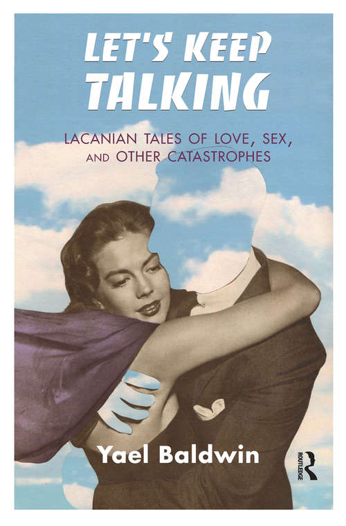 Book cover of Let's Keep Talking: Lacanian Tales of Love, Sex, and Other Catastrophes