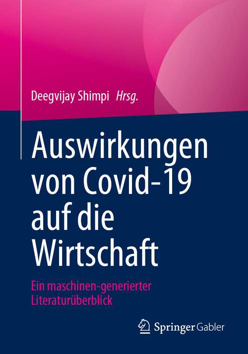 Book cover of Auswirkungen von Covid-19 auf die Wirtschaft: Ein maschinen-generierter Literaturüberblick (1. Aufl. 2023)