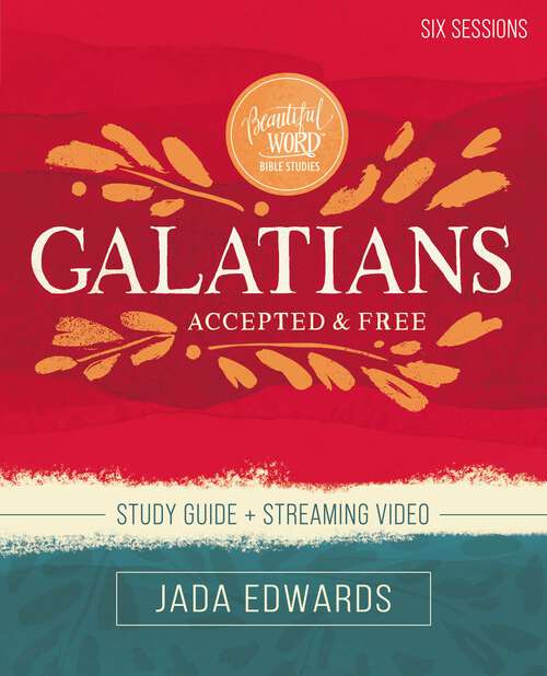 Book cover of Galatians Bible Study Guide plus Streaming Video: Accepted and Free (Beautiful Word Bible Studies)
