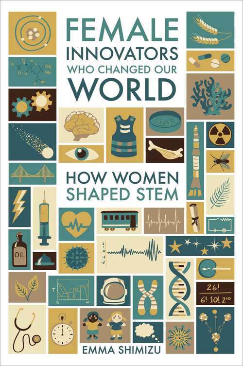 Book cover of Female Innovators Who Changed Our World: How Women Shaped STEM (Trailblazing Women Ser.)